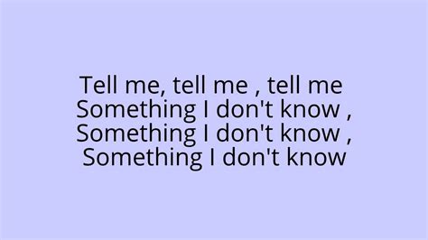 tell me tell me something i don't know lyrics